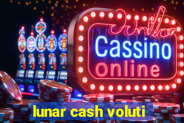 lunar cash voluti